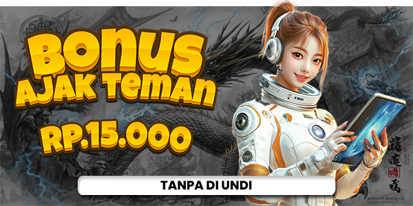 BONUS AJAK TEMAN 15%